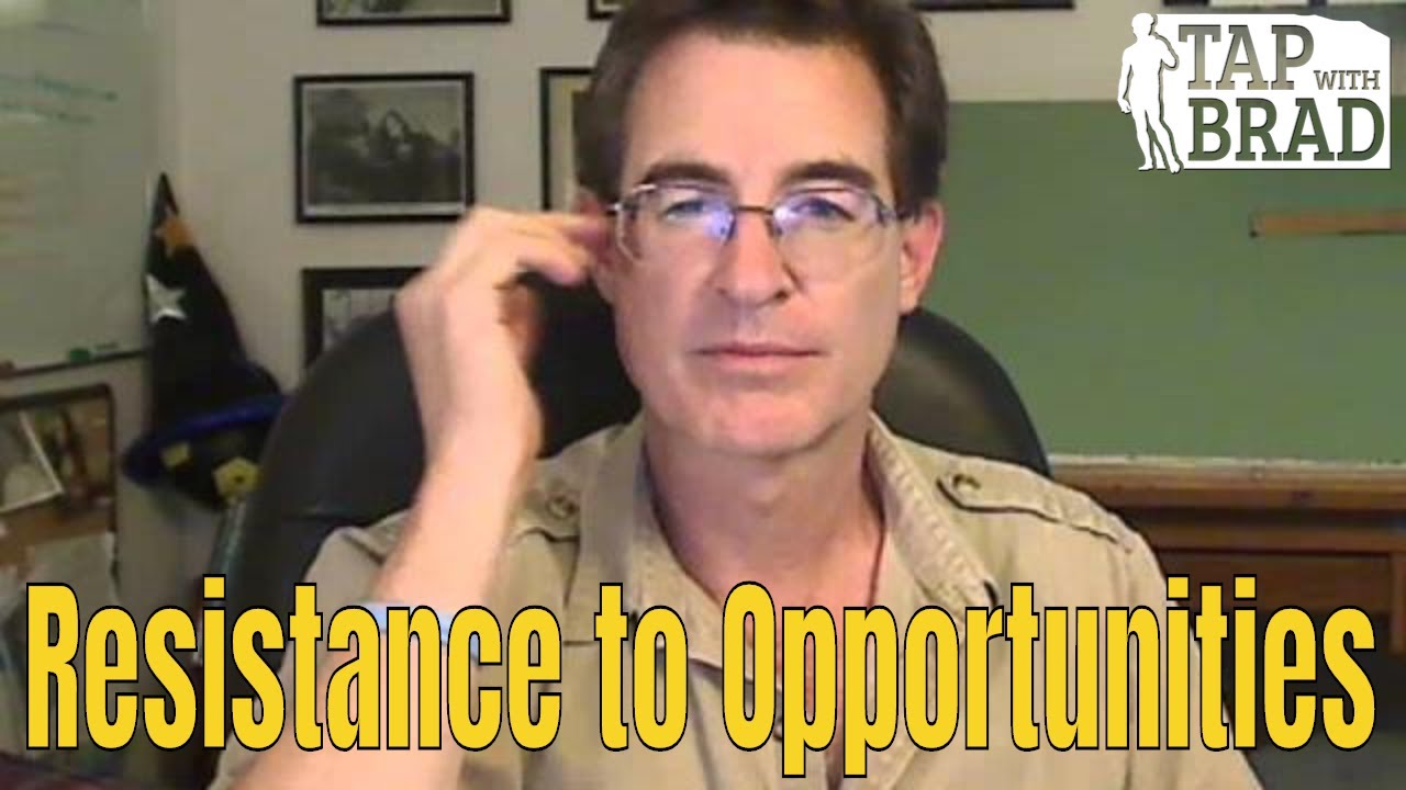 Resistance to Opportunities? (Looking for a Job, Relationship, etc...) - Tapping with Brad Yates