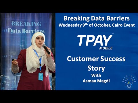 TPay Mobile - Customer Use case - Breaking Data Barriers - Cairo, Egypt Oct19