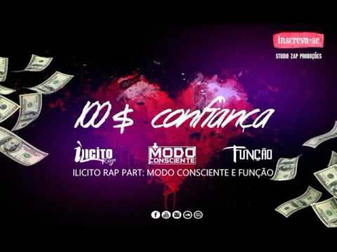 Ilicito Rap - 100$ Confiança ( Part. Funçào & Modo Consciente )