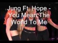 You Mean The World To Me - Jung Ft. Hope 