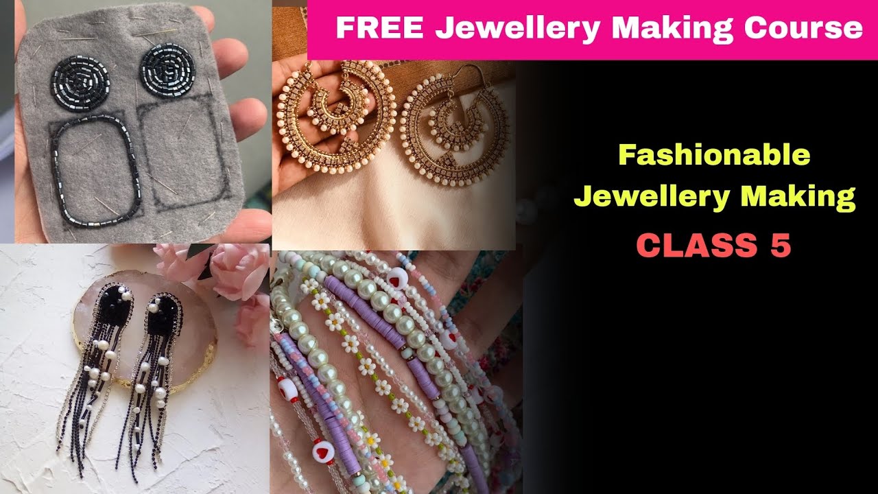 FREE Jewellery Making Course | Fashionable Jewellery |Class 5