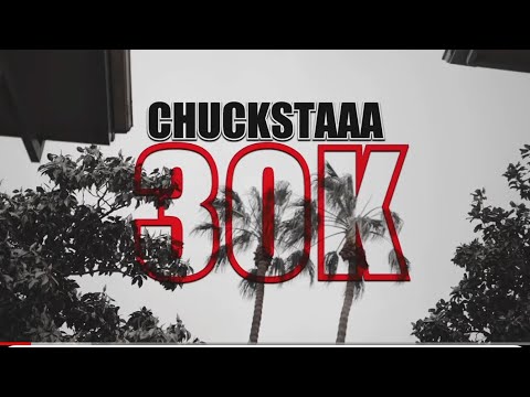 CHUCKSTAAA - 30K (Official Video) (Dir. JCams)