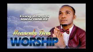 Evang  Ifeanyi N Nwachineke - Heavenly Dew Worship