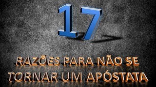 17 razões para não se tornar um apóstata