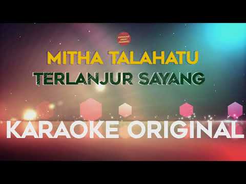 Mitha Talahatu - Terlanjur Sayang Karaoke