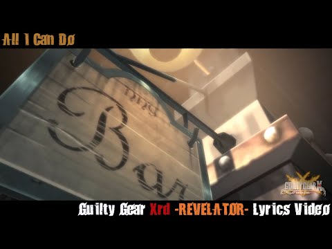 All I Can Do Lyrics Video - Guilty Gear Xrd