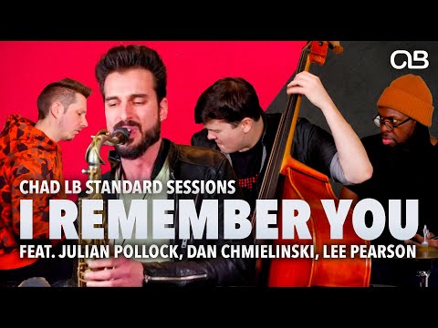 I Remember You - Chad LB Standard Sessions feat. Julian Pollock, Dan Chmielinski, Lee Pearson