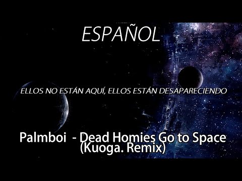 Palmboi  - Dead Homies Go to Space (Kuoga. Remix) | Sub. Español |
