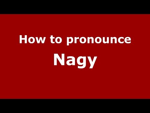 How to pronounce Nagy