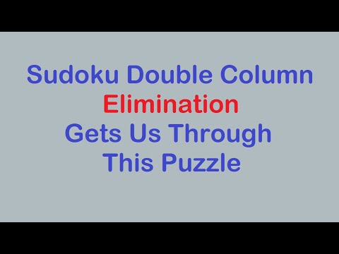 Sudoku Primer 240 - Subscriber Request: Double Column Elimination & Patterns Help Us Solve This one