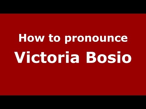 How to pronounce Victoria Bosio (Spanish/Argentina) - PronounceNames.com