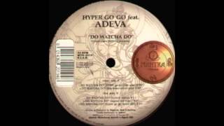 Hyper Go Go feat.Adeva - Do Watcha Do (Hyper Go Go Club Mix)