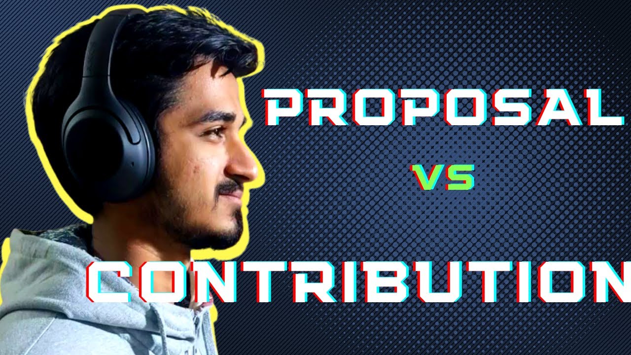 Proposals VS Contribution for Google Summer of Code