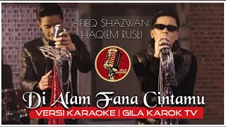 Download lagu AFIEQ SHAZWAN & HAQIEM RUSLI - DI ALAM FANA CINTAMU (VERSI KARAOKE) | GILA KAROK TV mp3