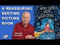 "You Are Not Alone" - A Bedtime Picture Book by Ingrid Law
