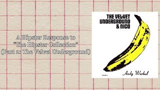 A Hipster Response to "The Hipster Collection" (Part 2: The Velvet Underground)