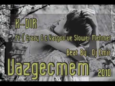 K DİR FT Crazy G & Yasgo ve slower Mehmet VAZGEÇEMEM HQ