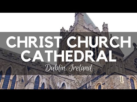 Christ Church Cathedral in Dublin Ireland- Dublin Sightseeing / Things to do in Dublin Video