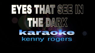 EYES THAT SEE IN THE DARK kenny rogers karaoke