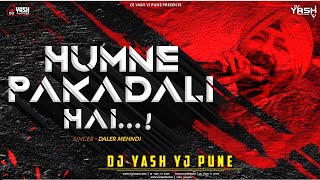 Download lagu Humne Pakadli Hai | हमने पकडली है - (Humming Tasha Mix) | Dj Yash YJ Pune | Daler Mehndi mp3