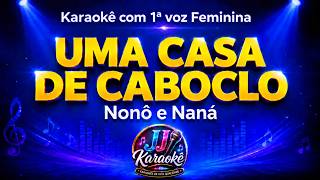 UMA CASA DE CABOCLO - Karaokê com 1ª voz Feminina (cover) - Nonô e Naná - arranjo exclusivo