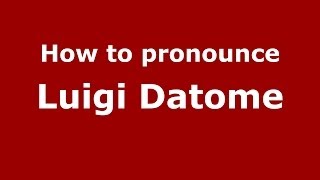How to pronounce Luigi Datome