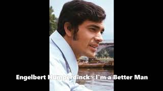 Engelbert Humperdinck  - I&#39;m a Better Man