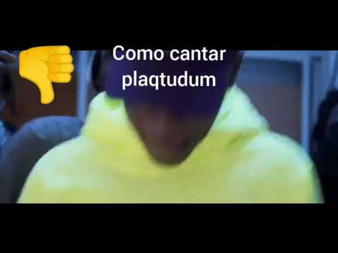 Como cantar plaqtudum