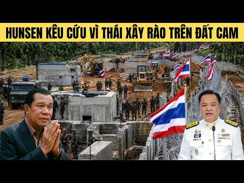 Hunsen kêu cứu vì Thái Lan lại xây hàng rào trên đất của Campuchia