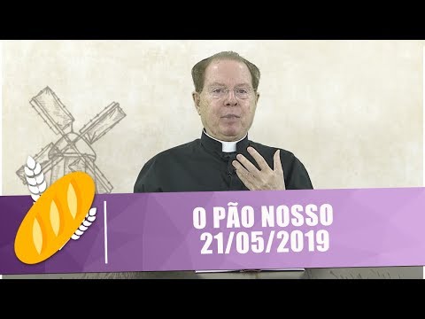 O Pão Nosso - 21/05/19