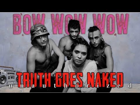 Bow Wow Wow: Truth Goes Naked | Full Documentary | dir  PW Grimm (unauthorized)
