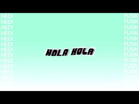 Nedi x Fusik - Hola Hola