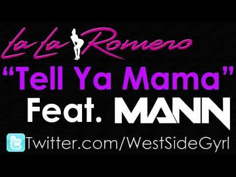 LaLa Romero - Tell Ya Mama (Feat. Mann) *NEW 2011*