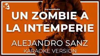 Alejandro Sanz - Un Zombie A La Intemperie (Karaoke)
