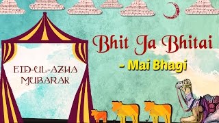 Download lagu Eid Special | Bhit Ja Bhitai | Eid ul Azha 2017 | Mai Bhagi Songs mp3