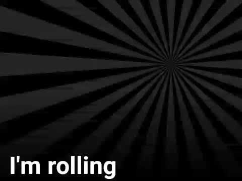 I'm rolling