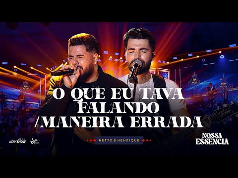Netto e Henrique - O Que Eu Tava Falando / Maneira Errada | DVD Nossa Essência