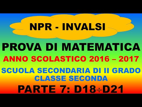 Prove Invalsi Matematica 2016 - 2017 - Sec. II grado - Parte 7 - D18 - D21