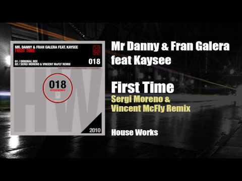 Mr Danny & Fran Galera feat Kaysee - First Time (Sergi Moreno & Vincent McFly Remix)