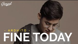 Download lagu Ardhito Pramono - Fine Today 🎧 [Lirik Video] mp3