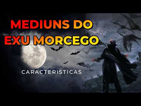 💎Mediums who carry EXU MORCEGO 👉characteristics and much more
