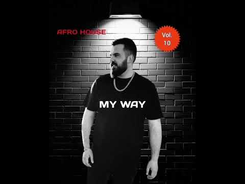 MY WAY (Vol. 10) Afro House | Dj Valério The Man 