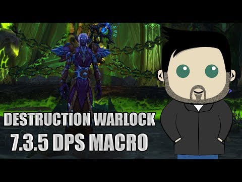 Destruction Warlock Rotation and GSE Macros for 7.3.5