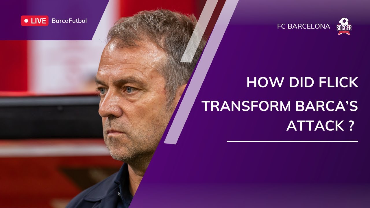 How did Flick transform Barca's attack?