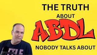 The Truth About ABDL That Nobody Talks About/DIAPERLOVER/ABDL