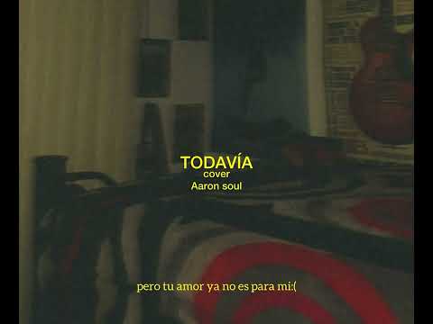 todavía - Aaron soul (cover) 