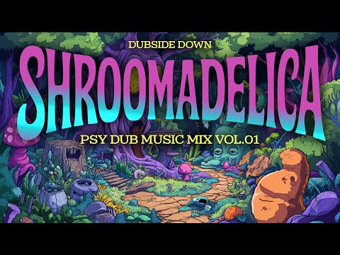 Psydub Music Mix 2025 | Shroomadelica Vol. 01 | Goa Chill