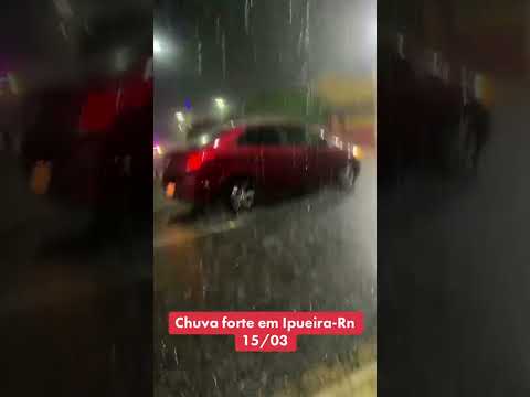 Chuva forte ☔️ em Ipueira Rn , 15/03/2026