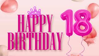 1 hour happy 18th birthday, pink balloons, happy birthday song