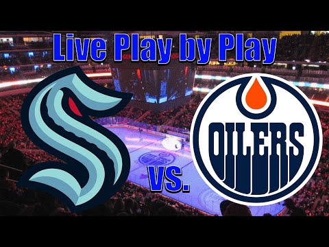 Seattle Kraken vs. Edmonton Oilers - Live NHL Play By Play